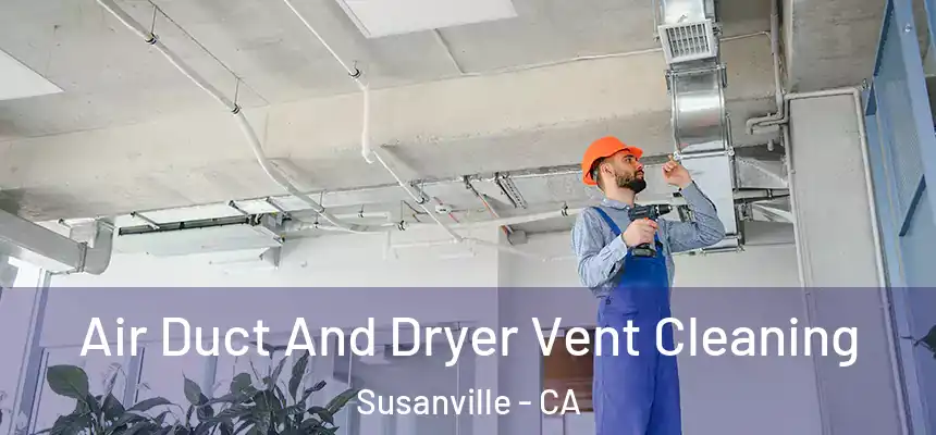  Air Duct And Dryer Vent Cleaning Susanville - CA