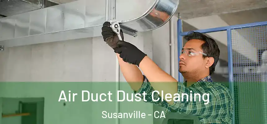  Air Duct Dust Cleaning Susanville - CA