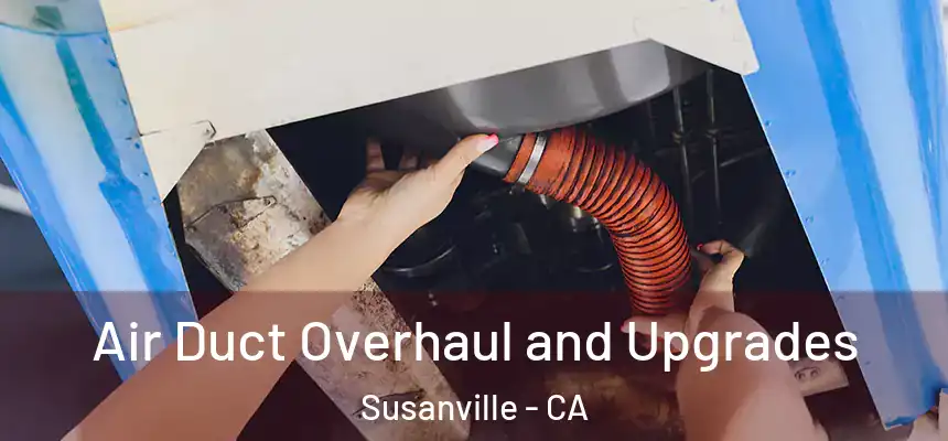  Air Duct Overhaul and Upgrades Susanville - CA