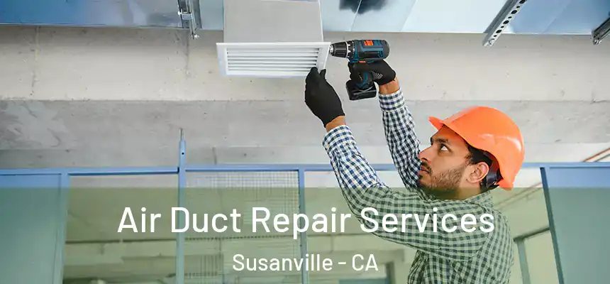  Air Duct Repair Services Susanville - CA