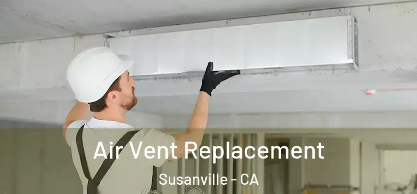  Air Vent Replacement Susanville - CA