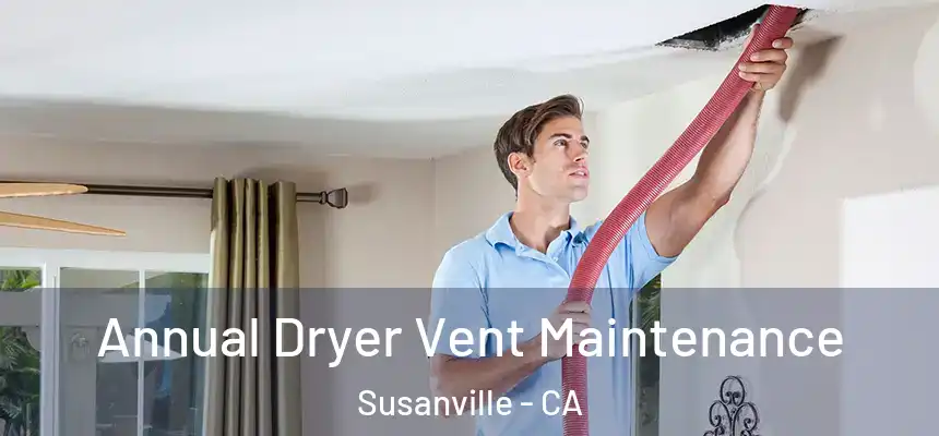  Annual Dryer Vent Maintenance Susanville - CA