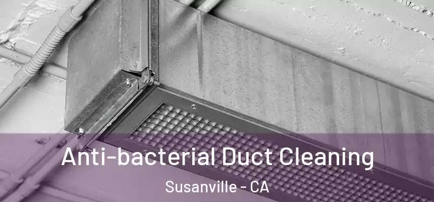  Anti-bacterial Duct Cleaning Susanville - CA