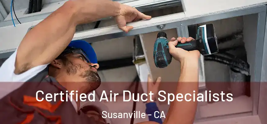  Certified Air Duct Specialists Susanville - CA