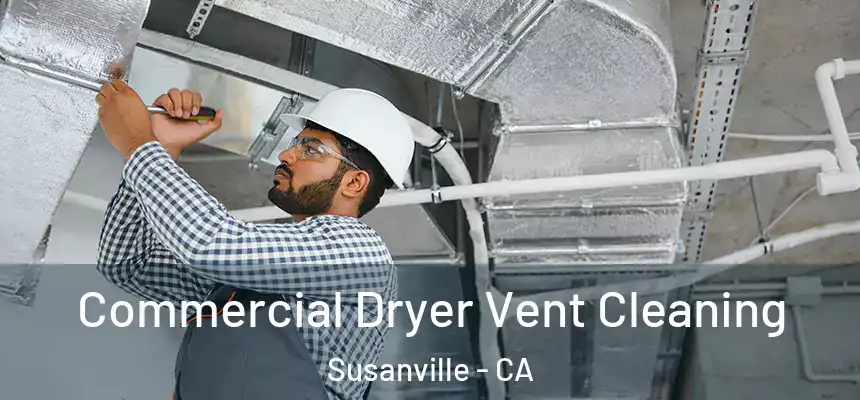  Commercial Dryer Vent Cleaning Susanville - CA