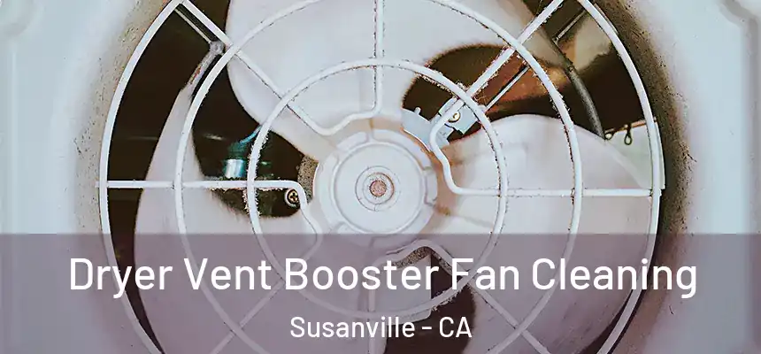  Dryer Vent Booster Fan Cleaning Susanville - CA