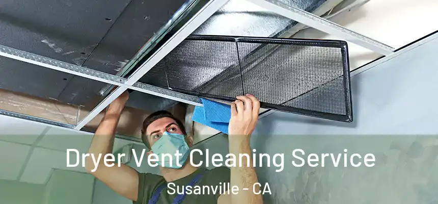  Dryer Vent Cleaning Service Susanville - CA