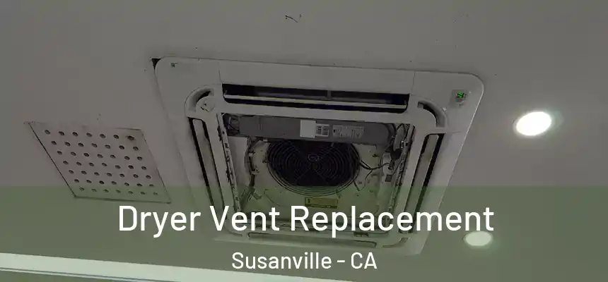  Dryer Vent Replacement Susanville - CA