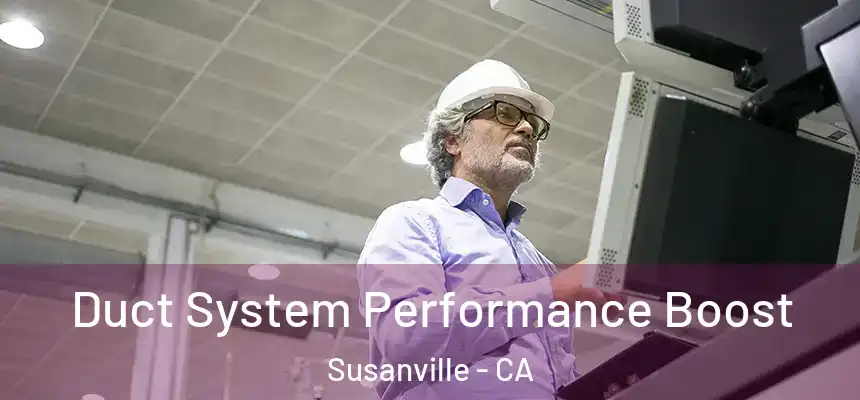  Duct System Performance Boost Susanville - CA