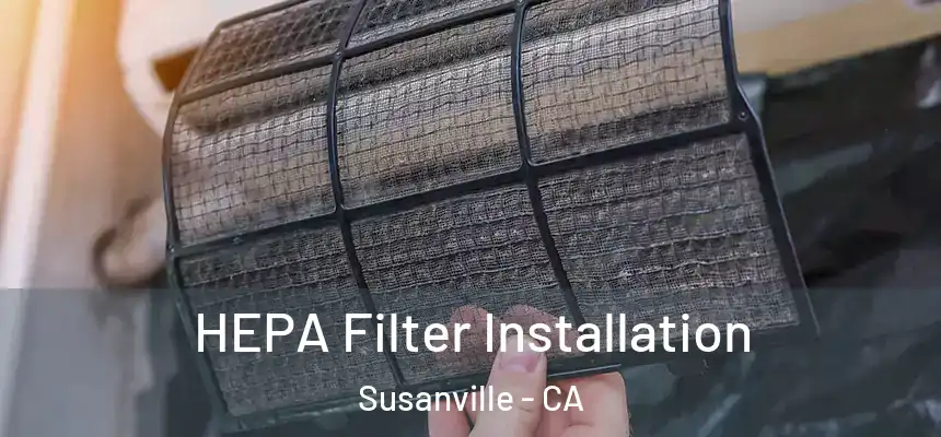  HEPA Filter Installation Susanville - CA