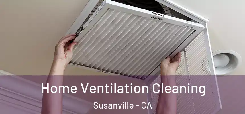  Home Ventilation Cleaning Susanville - CA