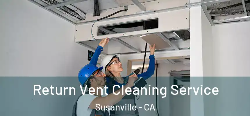  Return Vent Cleaning Service Susanville - CA