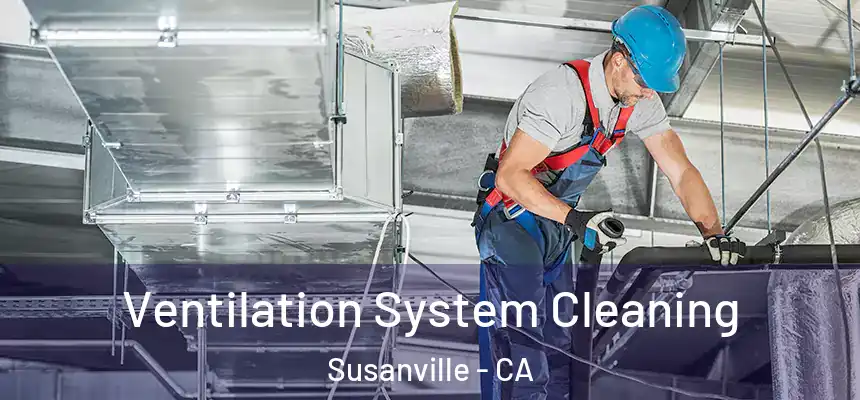  Ventilation System Cleaning Susanville - CA