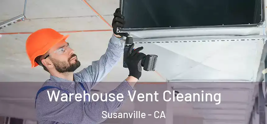  Warehouse Vent Cleaning Susanville - CA